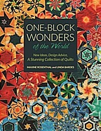 One-Block Wonders of the World: New Ideas, Design Advice, a Stunning Collection of Quilts (Paperback)