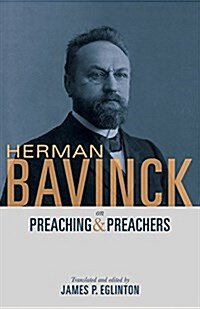Herman Bavinck on Preaching and Preachers (Paperback)