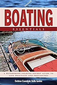 Boating Essentials: A Folding Pocket Guide to Safe Practices & Procedures (Paperback)