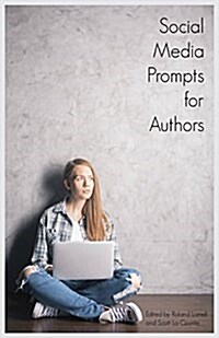 Social Media Prompts for Authors: 400+ Prompts for Authors (for Blogs, Facebook, and Twitter) (Paperback)