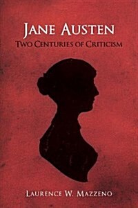 Jane Austen: Two Centuries of Criticism (Paperback)