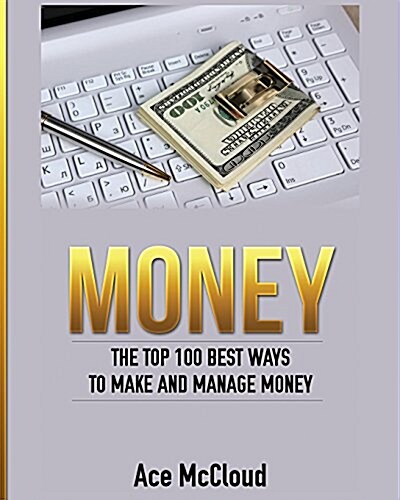 Money: The Top 100 Best Ways to Make and Manage Money (Paperback)