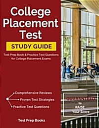 College Placement Test Study Guide: Test Prep Book & Practice Test Questions for College Placement Exams (Paperback)