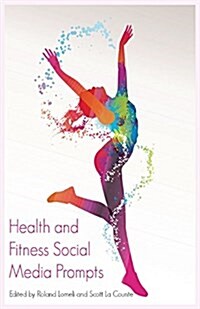 Health and Fitness Social Media Prompts: 200+ Prompts for Authors (for Blogs, Facebook, and Twitter) (Paperback)