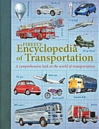 Firefly Encyclopedia of Transportation: A Comprehensive Look at the World of Transportation (Paperback)