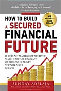 How to Build a Secured Financial Future (Paperback)