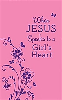 When Jesus Speaks to a Girls Heart (Paperback)