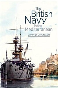 The British Navy in the Mediterranean (Hardcover)