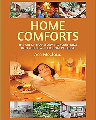 Home Comforts: The Art of Transforming Your Home Into Your Own Personal Paradise (Paperback)