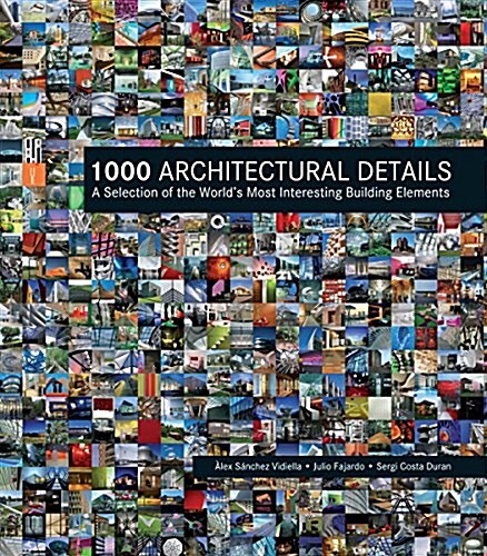 1000 Architectural Details: A Selection of the Worlds Most Interesting Building Elements (Paperback)