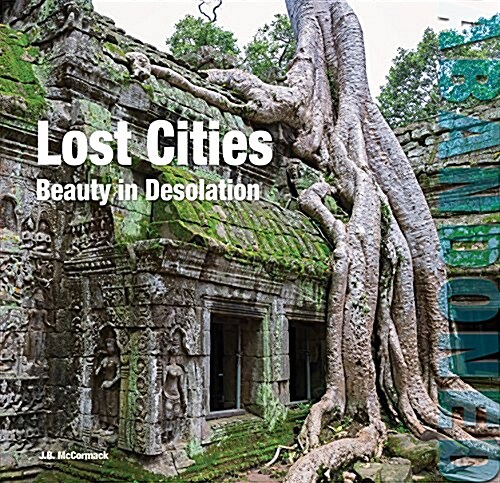 Lost Cities : Beauty in Desolation (Hardcover, New ed)