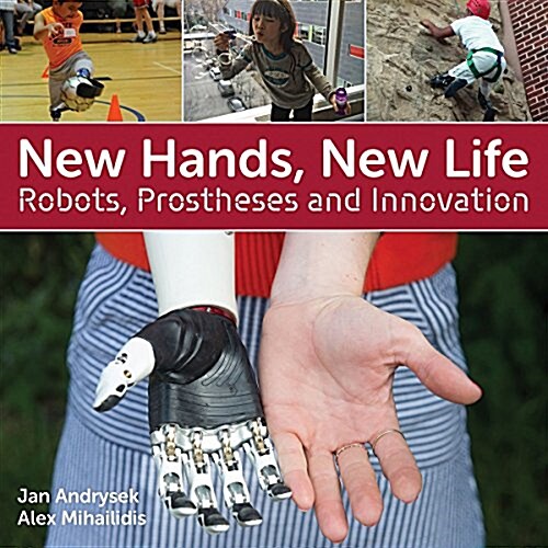 New Hands, New Life: Robots, Prostheses and Innovation (Hardcover)