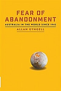 Fear of Abandonment: Australia in the World Since 1942 (Paperback)