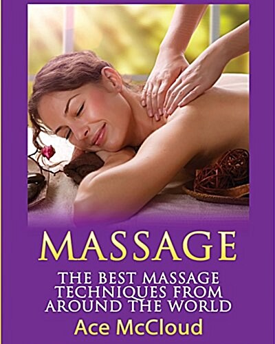 Massage: The Best Massage Techniques from Around the World (Paperback)