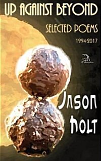 Up Against Beyond: Selected Poems, 1994-2017 (Hardcover)