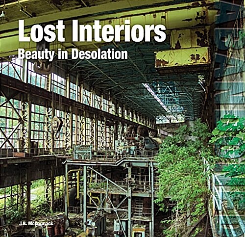 Lost Interiors : Beauty in Desolation (Hardcover, New ed)