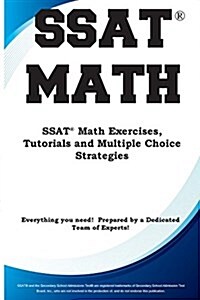 SSAT Math: Math Exercises, Tutorials and Multiple Choice Strategies (Paperback)