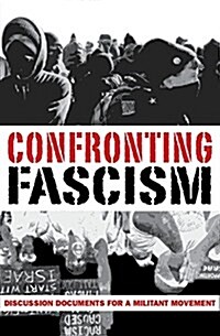 Confronting Fascism: Discussion Documents for a Militant Movement (Paperback)