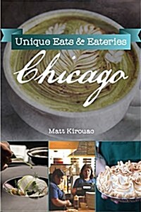 Unique Eats and Eateries of Chicago (Paperback)