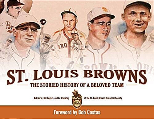St. Louis Browns: The Story of a Beloved Team (Hardcover)