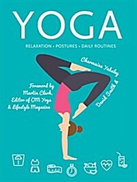 Yoga : Relaxation, Postures, Daily Routines (Spiral Bound, New ed)
