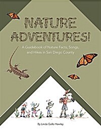 Nature Adventures: A Guidebook of Nature Facts, Songs, and Hikes in San Diego County. (Paperback)