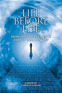 Life Before Life: How Soul Agreements Direct Our Destiny (Paperback)