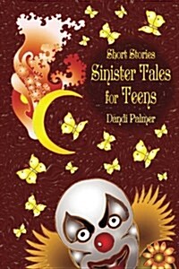 Short Stories, Sinister Tales for Teens (Paperback)