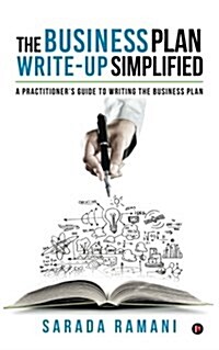 The Business Plan Write-Up Simplified: A Practitioners Guide to Writing the Business Plan (Paperback)