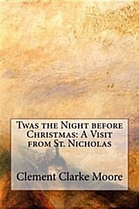 Twas the Night Before Christmas: A Visit from St. Nicholas (Paperback)