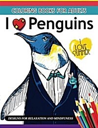 I Love Penguin Coloring Book for Adults: An Adult Coloring Book (Paperback)