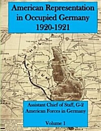 American Representation in Occupied Germany 1920-1921: Volume 1 (Paperback)
