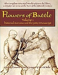 Flowers of Battle, Volume I: Historical Overview and the Getty Manuscript (Hardcover)