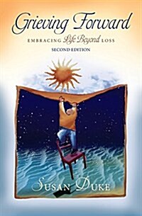 Grieving Forward: Embracing Life Beyond Loss (Paperback, New Revised)