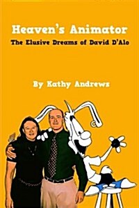 Heavens Animator: The Elusive Dreams of David DAlo (Paperback)