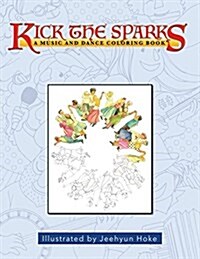 Kick the Sparks: A Music and Dance Coloring Book (Paperback)