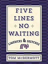 Five Lines No Waiting: Limericks and Sketches (Paperback)