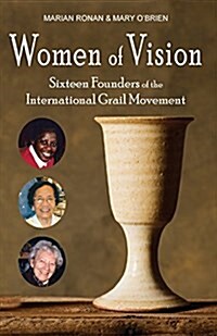 Women of Vision: Sixteen Founders of the International Grail Movement (Paperback)