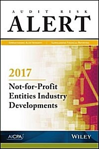 Audit Risk Alert: Not-For-Profit Entities Industry Developments, 2017 (Paperback)