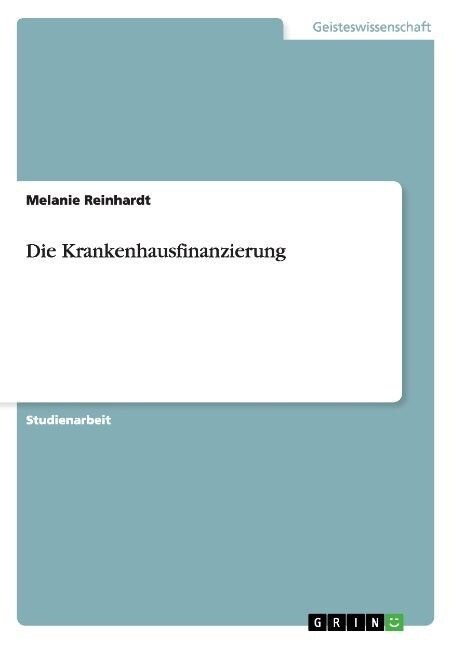 Die Krankenhausfinanzierung (Paperback)