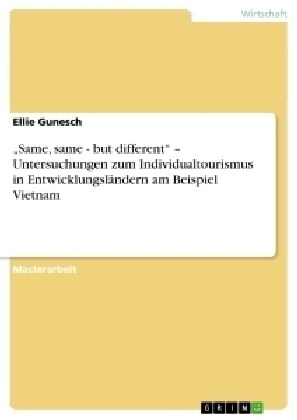 Same, same - but different - Untersuchungen zum Individualtourismus in Entwicklungsl?dern am Beispiel Vietnam (Paperback)