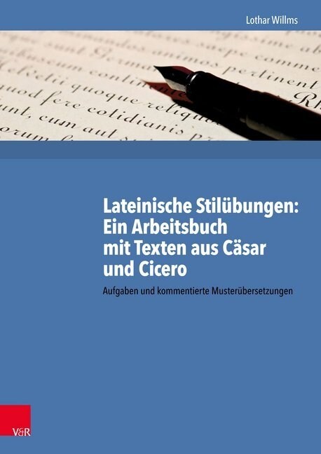 Lateinische Stilubungen: Ein Arbeitsbuch Mit Texten Aus Casar Und Cicero: Aufgaben Und Kommentierte Musterubersetzungen (Paperback)