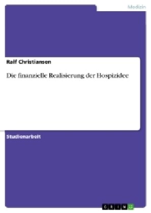 Die Finanzielle Realisierung Der Hospizidee (Paperback)