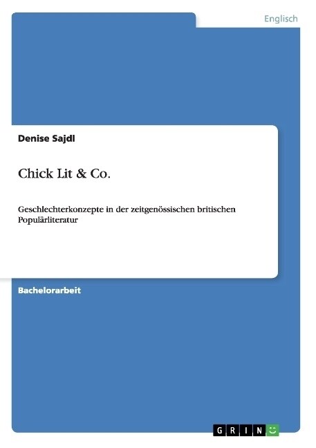 Chick Lit & Co.: Geschlechterkonzepte in der zeitgen?sischen britischen Popul?literatur (Paperback)