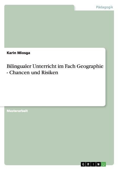 Bilingualer Unterricht Im Fach Geographie - Chancen Und Risiken (Paperback)