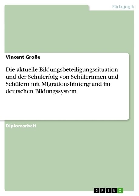 Die aktuelle Bildungsbeteiligungssituation und der Schulerfolg von Sch?erinnen und Sch?ern mit Migrationshintergrund im deutschen Bildungssystem (Paperback)