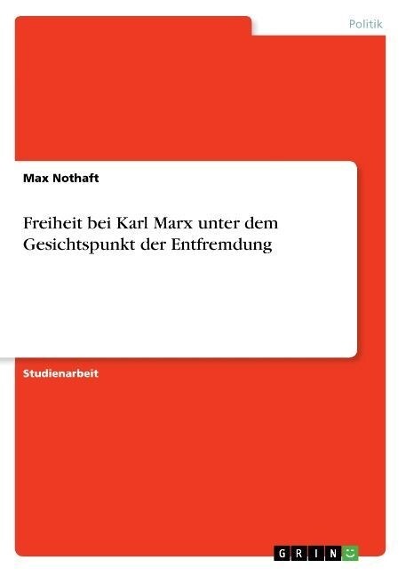 Freiheit Bei Karl Marx Unter Dem Gesichtspunkt Der Entfremdung (Paperback)