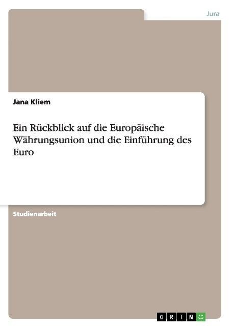 Ein R?kblick auf die Europ?sche W?rungsunion und die Einf?rung des Euro (Paperback)