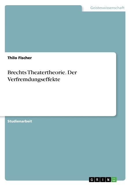 Brechts Theatertheorie. Der Verfremdungseffekte (Paperback)