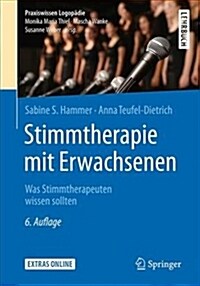 Stimmtherapie Mit Erwachsenen: Was Stimmtherapeuten Wissen Sollten (Paperback, 6, 6. Aufl. 2017)